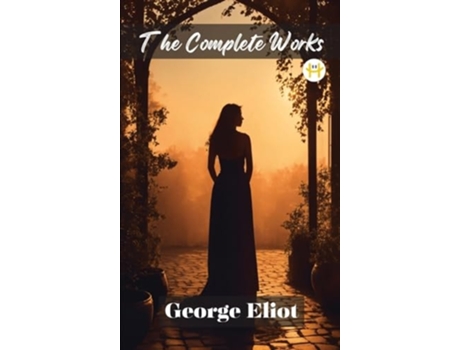 Livro George Eliot The Complete Works de George Eliot (Inglês - Capa Dura)
