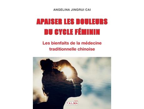 Livro Apaiser les douleurs du cycle feminin Les bienfaits de la medecine traditionnelle chinoise de Angelina Cai (Inglês)