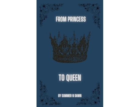Livro From Princess to Queen de Summer N Dawn (Inglês)