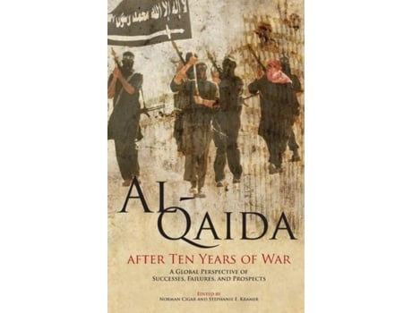 Livro Al-qaida After Ten Years Of War A Global Perspective Of Successes, Failures, And Prospects De Norman Cigar (inglês)