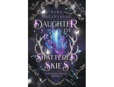 Livro Daughter of Shattered Skies Book One in the Shattered Trilogy de Sara DeLaVergne (Inglês)