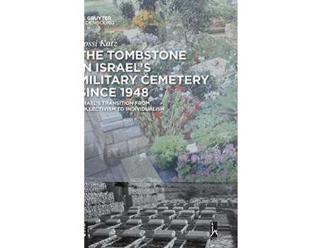 Livro The Tombstone in Israels Military Cemetery since 1948 de Yossi Katz (Inglês - Capa Dura)