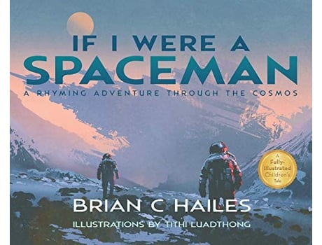 Livro If I Were a Spaceman A Rhyming Adventure Through the Cosmos de Brian C Hailes (Inglês - Capa Dura)