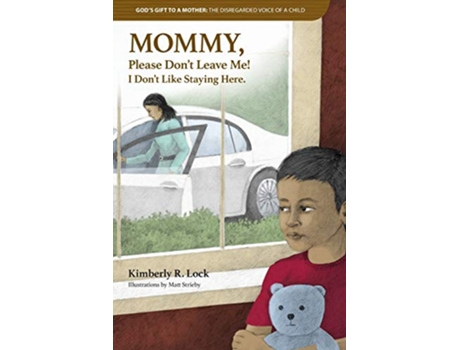 Livro Gods Gift to a Mother THE DISREGARDED VOICE OF A CHILD MOMMY Please Dont Leave Me I Dont Like Staying Here de Kimberly Lock (Inglês)