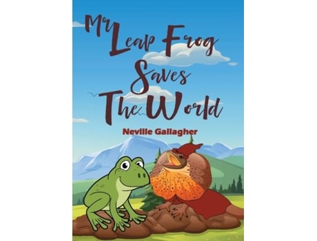 Livro Mr Leap Frog Saves The World De Neville Gallagher (inglês)