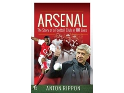 Livro Arsenal The Story of a Football Club in 101 Lives de Anton Rippon (Inglês)
