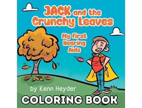 Livro Jack and the Crunchy Leaves My First Hearing Aids Coloring Book de Kenn Heyder (Inglês)