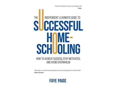 Livro The Independent Learners Guide to Successful HomeSchooling How to Achieve Success Stay Motivated and Avoid Overwhelm de Faye Paige (Inglês)