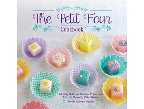 Livro The Petit Four Cookbook de Brooks Coulson Nguyen (Inglês)