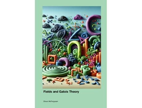 Livro Fields and Galois Theory de Shaun McFergusen (Inglês)