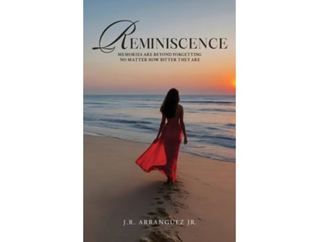 Livro Reminiscence Memories are Beyond Forgetting No Matter How Bitter They Are de JR Arranguez Jr (Inglês)