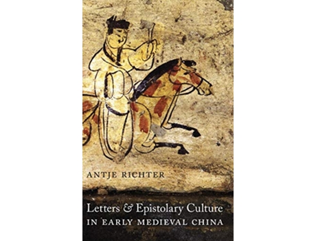 Livro Letters and Epistolary Culture in Early Medieval China de Antje Richter (Inglês - Capa Dura)
