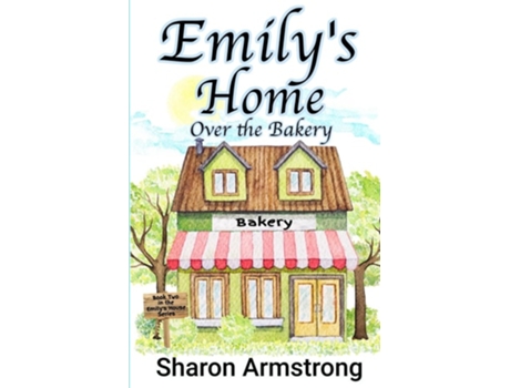 Livro Emilys Home Over the Bakery de Sharon Armstrong (Inglês)