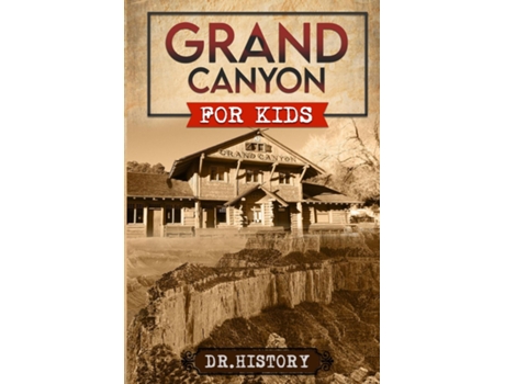 Livro Grand Canyon The Fascinating History of the Grand Canyon for Kids de Dr History (Inglês)