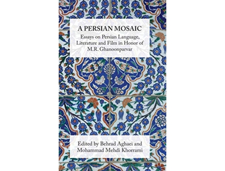 Livro Persian Mosaic de Behrad Aghaei e Mohammad Mehdi Khorrami (Inglês - Capa Dura)