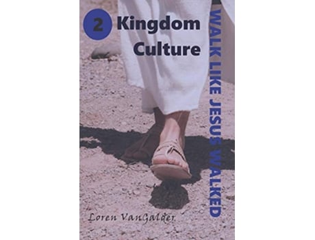 Livro Kingdom Culture Walk like Jesus walked de Loren VanGalder (Inglês)