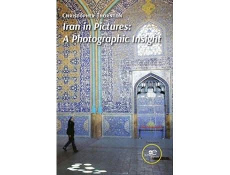 Livro Iran In Pictures A Photographic Insight De Christopher Thornton (inglês)