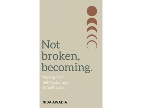 Livro Not Broken, Becoming Moving from Self-Sabotage to Self-Love. de Nida Awadia (Inglês)