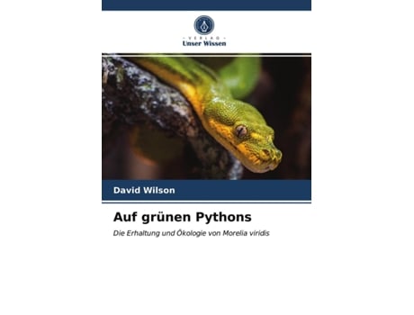 Livro Auf grünen Pythons Die Erhaltung und Ökologie von Morelia viridis German Edition de David Wilson (Alemão)