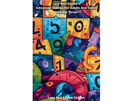 Livro Lexy and Kaylees Advanced Sudoku for Adults and Teens Volume Three de Lexy A Golden (Inglês)