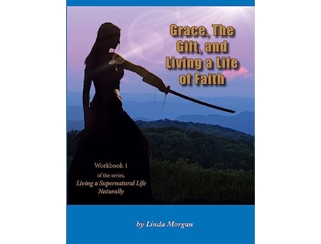Livro Grace, The Gift, And Living A Life Of Faith De Linda Morgan (inglês)