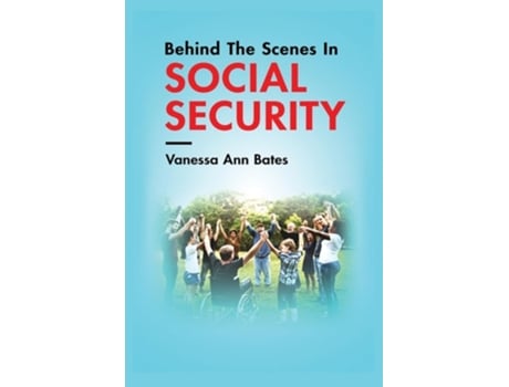 Livro Behind The Scenes In Social Security de Vanessa Ann Bates (Inglês)
