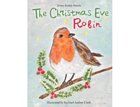 Livro The Christmas Eve Robin de Jenny Smith-Harris (Inglês)