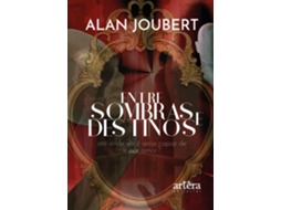 Livro Entre Sombras E Destinos Até Onde Você Seria Capaz De Ir Por Amor? De Alan Joubert (português)