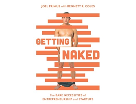 Livro Getting Naked The Bare Necessities of Entrepreneurship and Startups de Joel Primus Bennett R Coles (Inglês)