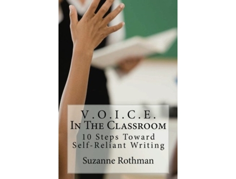 Livro V . O . I . C . E . In The Classroom: 10 Steps Toward Self-Reliant Writing Suzanne Rothman (Inglês)