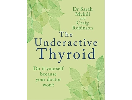 Livro Underactive Thyroid de Dr Sarah Myhill e Craig Robinson (Inglês)
