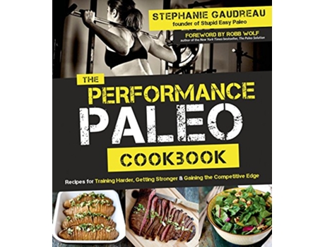 Livro Performance Paleo Cookbook de Stephanie Gaudreau (Inglês)