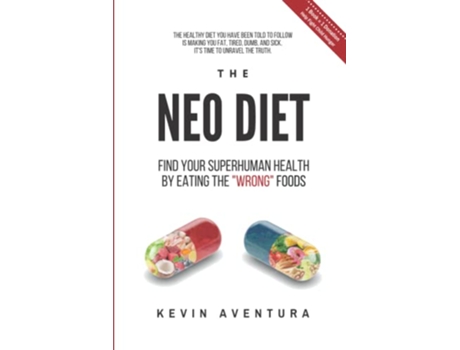 Livro The Neo Diet Find Your Superhuman Health By Eating The “Wrong” Foods The NeoHacker Series de Kevin Aventura (Inglês)