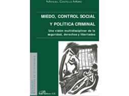 Livro Miedo, Control Social Y Política Criminal.Una Visión Multidisciplinar De La Seguridad, Derechos Y Libertades de Manuel Castillo Moro (Espanhol)