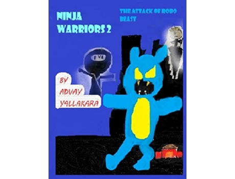 Livro Ninja Warriors 2 The Attack Of Robo Beast De Advay Yallakara (inglês)