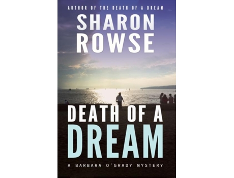 Livro Death Of A Dream A Barbara Ogrady Mystery De Sharon Rowse (inglês)