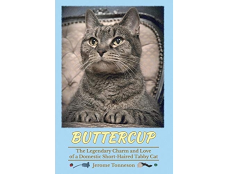 Livro Buttercup The Legendary Charm and Love of a Domestic ShortHaired Tabby Cat de Jerome Tonneson (Inglês)