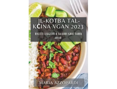 Livro Il-Kotba tal-Kcina Vgan 2023 Ricetti Leggieri u Salubri ghal Sahha Ahjar de Maria Azzopardi (Inglês)