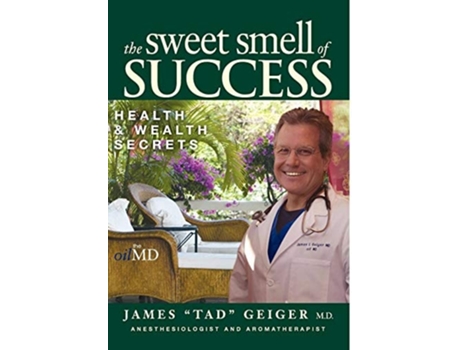 Livro The Sweet Smell Of Success De James Tad Geiger (inglês - Capa Dura)