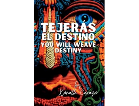 Livro Tejerás el destino / You Will Weave Destiny de Xánath Caraza (Inglês)