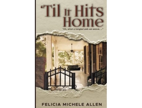 Livro Til It Hits Home Oh what a tangled web we weave de Felicia Allen (Inglês)