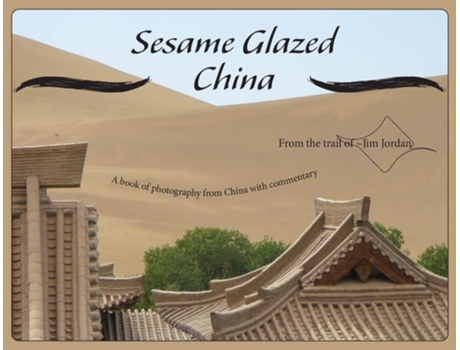 Livro Sesame Glazed China A Book Of Photography From China With Commentary De Jim Jordan (inglês)