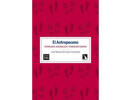 Livro El Antropoceno : Tecnología, Naturaleza Y Condición Humana de José Manuel De Cózar Escalante (Espanhol)