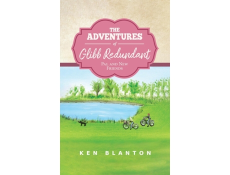 Livro The Adventures of Glibb Redundant Pal and New Friends de Ken Blanton (Inglês)