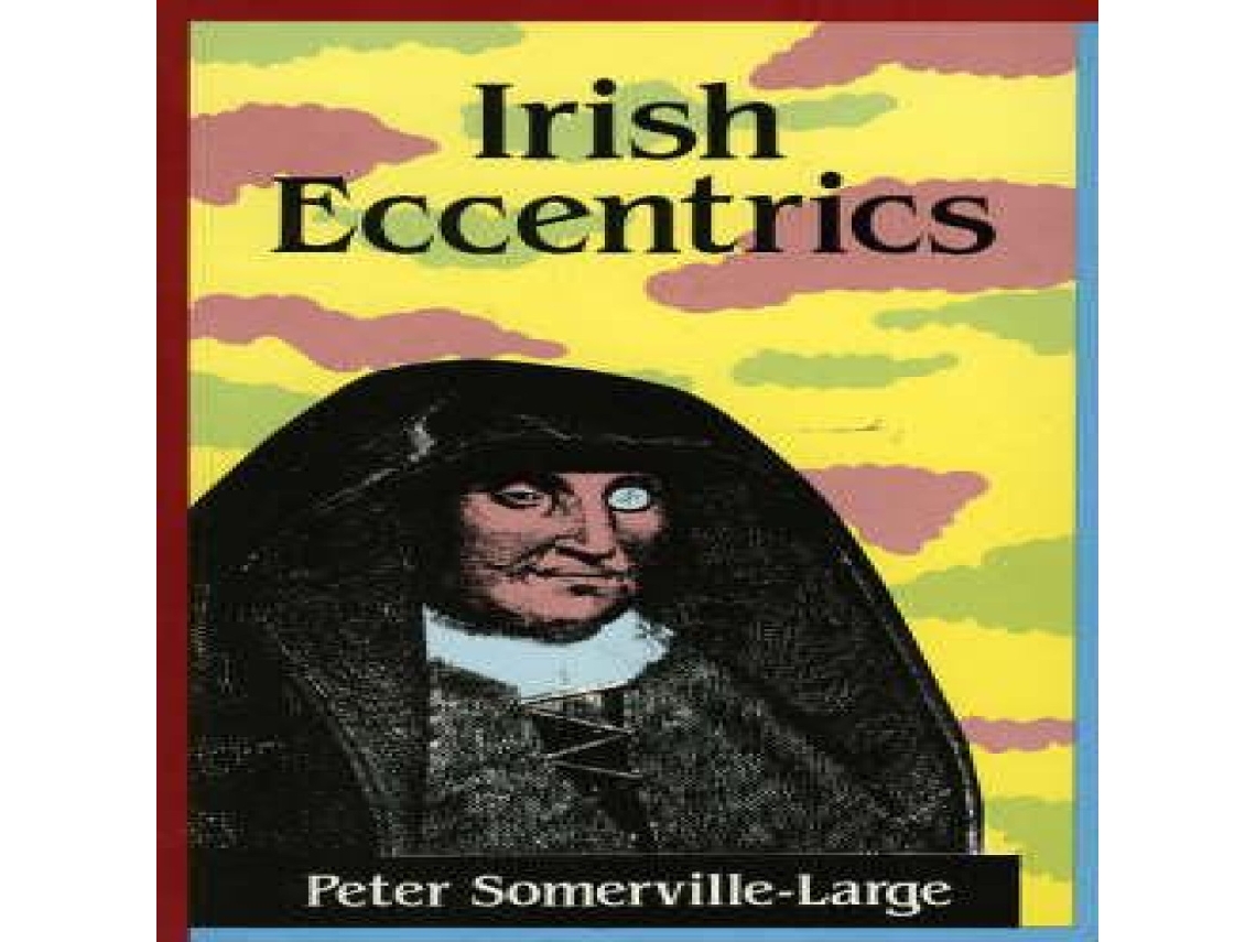 Livro Irish Eccentrics de Peter Somerville-Large (Inglês)