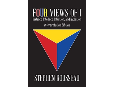 Livro Four Views Of I Instinct Intellect Intuition IntentionInterpretation Edition de Stephen J Rousseau (Inglês)