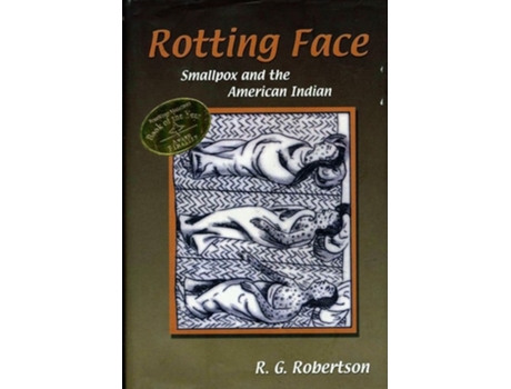 Livro Rotting Face Smallpox and the American Indian de Roland G Robertson (Inglês - Capa Dura)