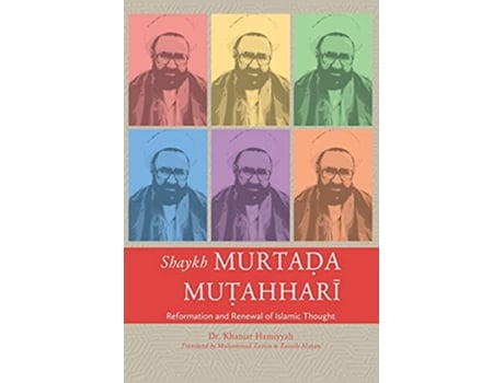 Livro Shaykh Murtada Mutahhari Reformation and Renewal of Islamic Thought de Khanjar Hamiyyah (Inglês)