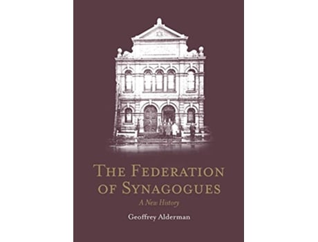 Livro The Federation of Synagogues A New History de Geoffrey Alderman (Inglês)