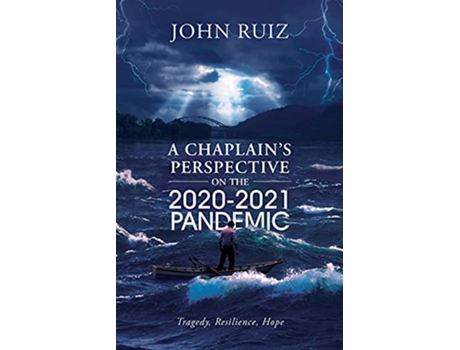 Livro A Chaplains Perspective on the 20202021 Pandemic Tragedy Resilience Hope de John Ruiz (Inglês)